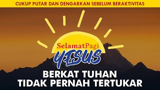 BERKAT TUHAN TIDAK PERNAH TERTUKAR Kejadian 4849  SELAMAT PAGI YESUS [upl. by Akirret]