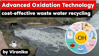 Advanced Oxidation Technology for cost effective waste water recycling  UPSC Science and Technology [upl. by Petrine]