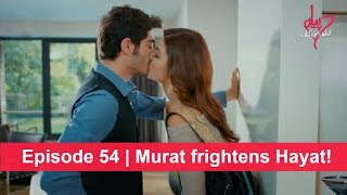 Pyaar Lafzon Mein Kahan Episode 54  Murat frightens Hayat [upl. by Lewellen]