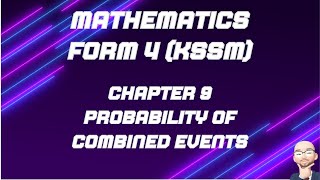 MATHEMATICS FORM 4 KSSM CHAPTER 9 PROBABILITY OF COMBINED EVENTS [upl. by Ledua3]