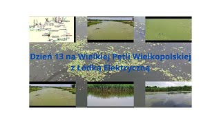 Dzień 13 na Wielkiej Pętli Wielkopolskiej z Łódką Elektryczną [upl. by Benn]