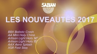 SABIAN  les nouvelles cymbales de 2017 en démo vidéo de La Boite Noire [upl. by Inalaehak]