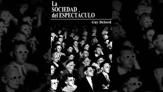 La sociedad del espectáculo  Guy Debord Audiolibro [upl. by Geiger]