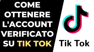 COME OTTENERE LACCOUNT VERIFICATO SU TIK TOK [upl. by Neetsirk781]