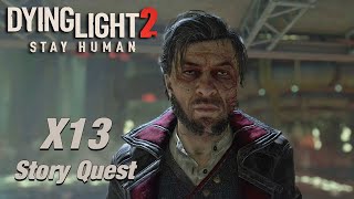 Dying Light 2  X13  Story Quest Walkthrough [upl. by Maples]