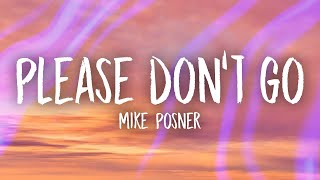 Mike Posner  Please Dont Go Lyrics  yeah you got me begging baby please dont go [upl. by Tnert]