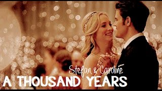 Stefan amp Caroline  a thousand years ♥ [upl. by Cazzie]