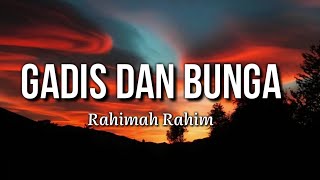 Rahimah Rahim  Gadis dan Bunga Lirik [upl. by Sedlik]