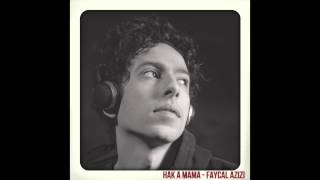 Fayçal Azizi  Hak A Mama Audio [upl. by Dotson]