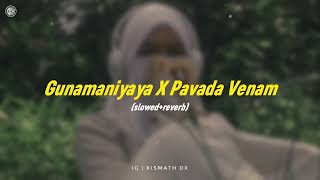 Gunamaniyaya X Pavada Venam slowedreverb Pathimakkathudichulla Malaralle [upl. by Johny]