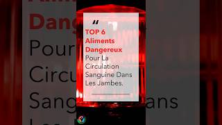 TOP 6 Aliments Dangereux Pour La Circulation Sanguine Dans Les Jambes  Allez Santé [upl. by Negriv]