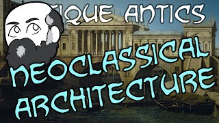 History Summarized Neoclassical Architecture [upl. by Elijah]