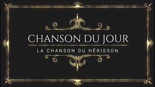 LA CHANSON DU HÉRISSON [upl. by Coster736]