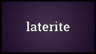 Laterite Meaning [upl. by Hsizan]