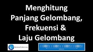 Fizik KSSM Tingkatan 4 Bab 5 Gelombang  Menghitung Panjang Gelombang Frekuensi dan Laju Gelombang [upl. by Areip]