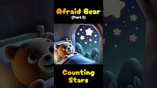 Afraid Bear Counting Stars at Night  Bedtime Story  Kids Story  Part 3 [upl. by Arleyne682]