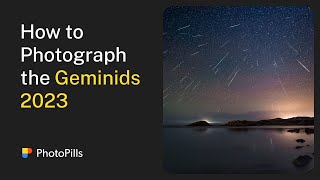 How to Photograph the Geminids Meteor Shower 2023  Step by Step Tutorial [upl. by Ayle140]