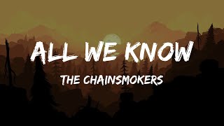 The Chainsmokers  All We know Lyrics [upl. by Cired]