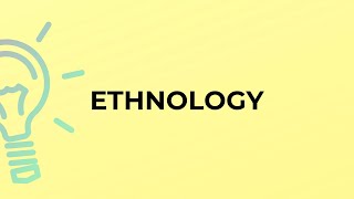 What is the meaning of the word ETHNOLOGY [upl. by Navetse295]