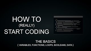 HOW TO REALLY START CODING  The Basics Variables Functions Loops [upl. by Foskett]