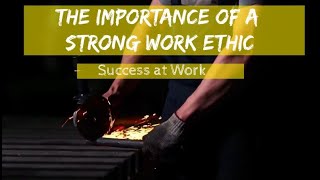 Work Ethic  The Importance of Having A Strong Work Ethic at Work [upl. by Ahilam]