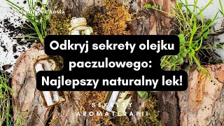 Odkryj sekrety olejku paczulowego Najlepszy naturalny lek [upl. by Red]