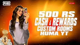 CASH REWARD  UC GIVEAWAYS CUSTOM ROOMS  HUMA MALICK YT  PUBG MOBILE [upl. by Lorena]