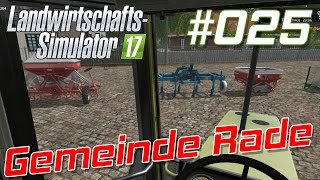 Landwirtschafts Simulator 17 025 – neue Gerätschaften – Gemeinde Rade  LP S01 [upl. by Enyahc]