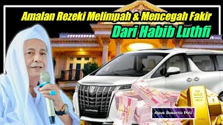 Amalan Menarik Rezeki Melimpah Dan Mencegah Kefakiran Dari HABIB LUTHFI [upl. by Nylave301]