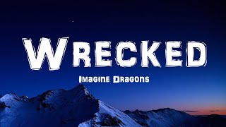 Imagine Dragons  Wrecked Lyrics [upl. by Magavern]