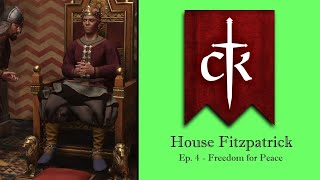 House Fitzpatrick  Crusader Kings 3  Ep 4 Freedom for Peace [upl. by Malka]