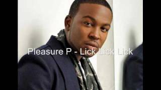 Pleasure P  Lick Lick Lick Without Intro [upl. by Lorianne]