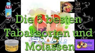 DIE 5 besten Tabak Sorten und Molassen [upl. by Sapphira]