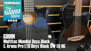 Godin Multitac Mundial Onyx Black amp Arena Pro LTD Onyx Black CW EQ HG  NAMM 2024 [upl. by Eniahs]