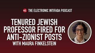 Jewish professor fired for antiZionist posts with Maura Finkelstein  EI Podcast [upl. by Hump]