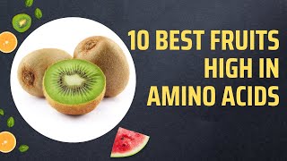 10 Best Fruits High In Amino Acids [upl. by Yelyab813]