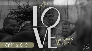 Better Love For Work School amp Everywhere Else  Ephesians 659 [upl. by Racso]