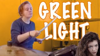 Green Light  Lorde  Drum Cover [upl. by Drofnil]