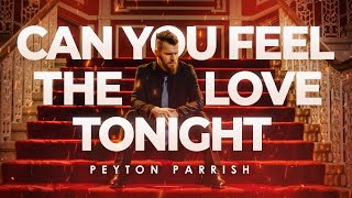 Can You Feel The Love Tonight  The Lion King amp Elton John Peyton Parrish ROCK Cover [upl. by Olette]