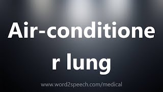 Airconditioner lung  Medical Definition [upl. by Verras596]