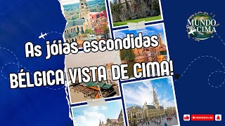 Explore as jóias escondidas BÉLGICA VISTA DE CIMA [upl. by Airdnna]