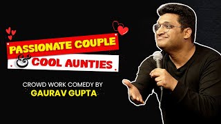 Passionate Couple amp Cool Aunties  Crowd Work By Gaurav Gupta [upl. by Adkins]