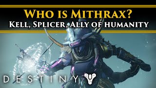 Destiny 2 Lore  Who is Mithrax The Forsaken Kell of the House of Light amp Sacred Splicer [upl. by Starling]