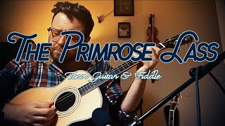 “Primrose Lass”  tenor guitar amp fiddle [upl. by Etterb]