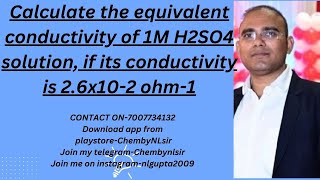 Calculate the equivalent conductivity of 1M H2SO4 solution if its conductivity is 26x102 ohm1 [upl. by Htiek]