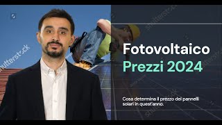 FOTOVOLTAICO PREZZI 2024  Quali fattori determinano il costo del fotovoltaico [upl. by Llebyram]