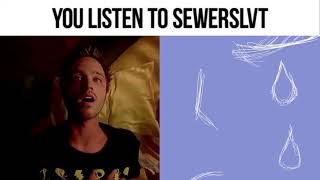 You listen to Sewerslvt 2 [upl. by Ten]