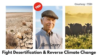 Fight Desertification amp Reverse Climate Change  by Allan Savory TED Talk seriesMUST WATCH VIDEO [upl. by Aizirtap270]