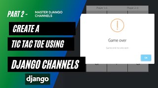 Create a Real Time Tic Tac Toe game using Django Channels  Learn Django Channels  Part 2 [upl. by Thisbe970]