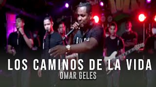 Los Caminos De La Vida  Omar Geles En Vivo  Bucaramanga [upl. by Adnofal49]